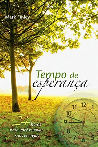 [Ebook Kingle Grtis] Tempo De Esperana: 24 Horas Para Voc Renovar Suas Energias